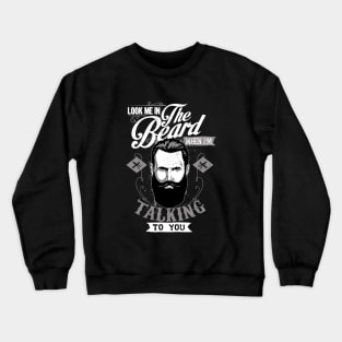 Look Me In The Beard Crewneck Sweatshirt